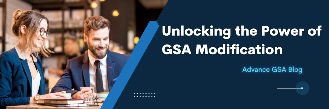 Unlocking the Power of GSA Modification: Know How It Maximizes Contract Flexibility for Government Contractors